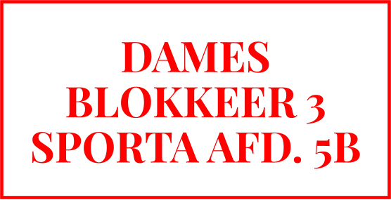 DAMES BLOKKEER 3 SPORTA AFD. 5B